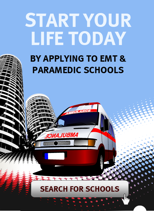 Get your life started today, by searching for EMT and Paramedic Schools